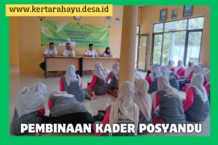 Pembinaan Kader Posyandu di Desa Kertarahayu: Penguatan Kesehatan Masyarakat