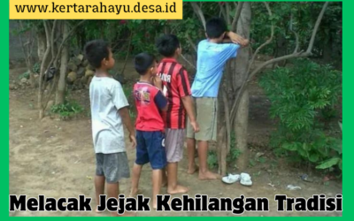 Melacak Jejak Kehilangan Tradisi: Permainan Anak Zaman Dulu di Desa Kertarahayu, Kecamatan Jatiwaras, Kabupaten Tasikmalaya