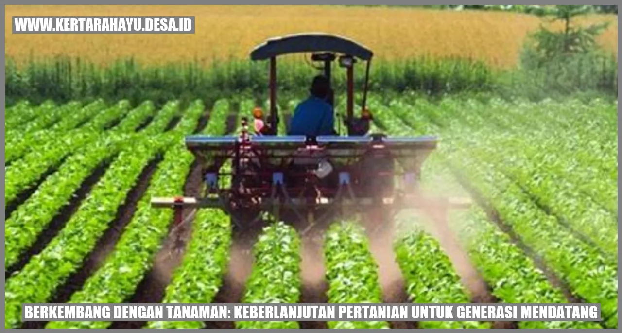 Berkembang dengan Tanaman: Keberlanjutan Pertanian untuk Generasi Mendatang