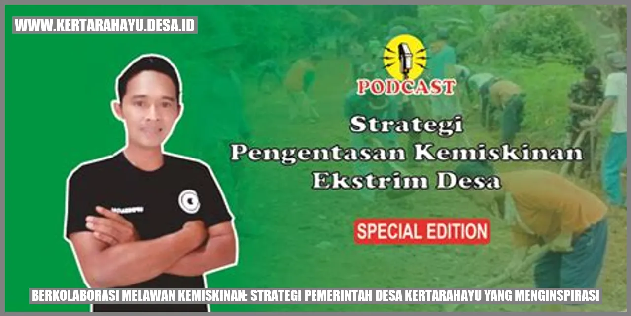 Berkolaborasi Melawan Kemiskinan: Strategi Pemerintah Desa Kertarahayu yang Menginspirasi