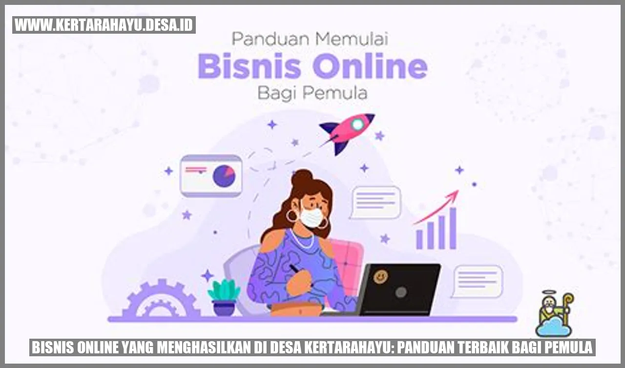 Bisnis Online yang Menghasilkan di Desa Kertarahayu: Panduan Terbaik bagi Pemula