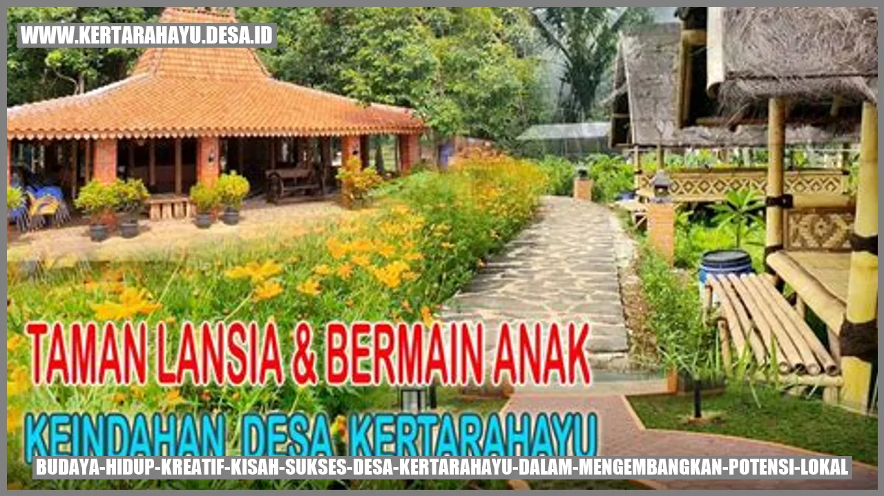 Budaya Hidup Kreatif: Kisah Sukses Desa Kertarahayu dalam Mengembangkan Potensi Lokal