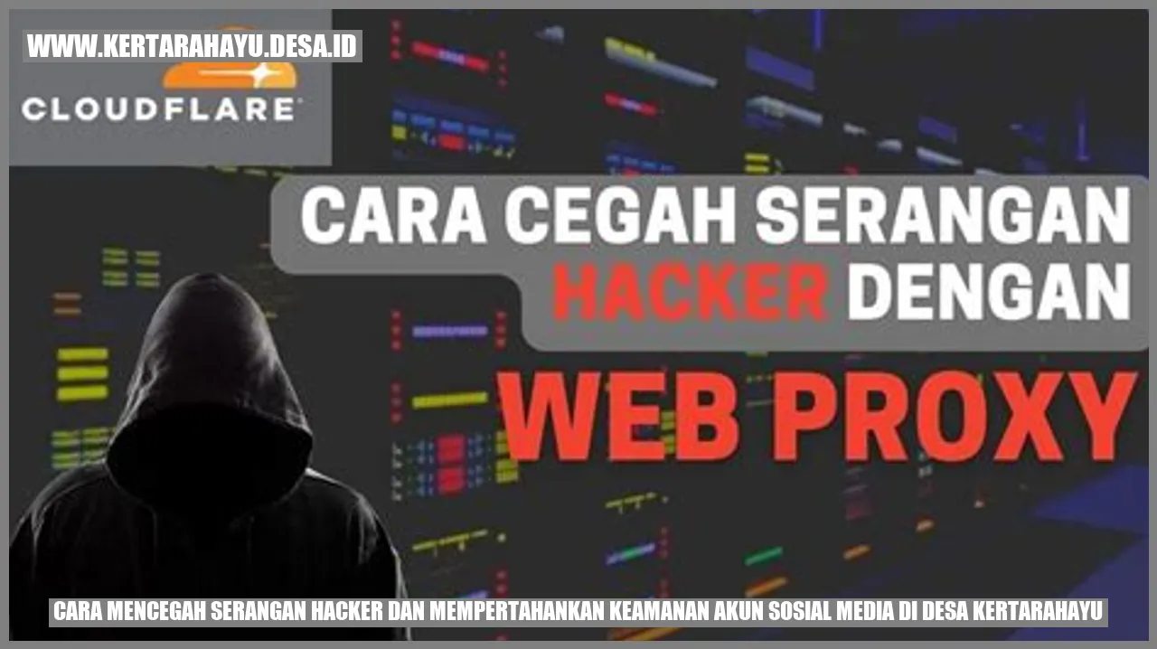 Cara Mencegah Serangan Hacker dan Mempertahankan Keamanan Akun Sosial Media di Desa Kertarahayu