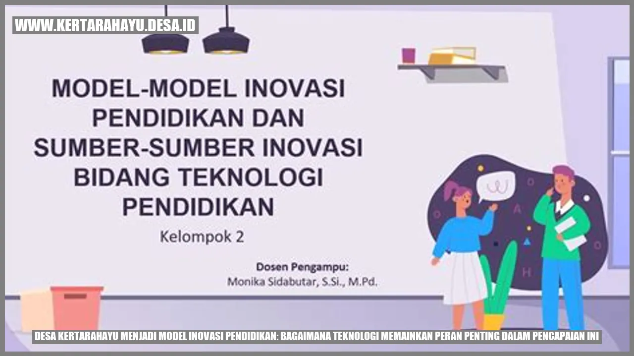 Desa kertarahayu Menjadi Model Inovasi Pendidikan: Bagaimana Teknologi Memainkan Peran Penting dalam Pencapaian Ini