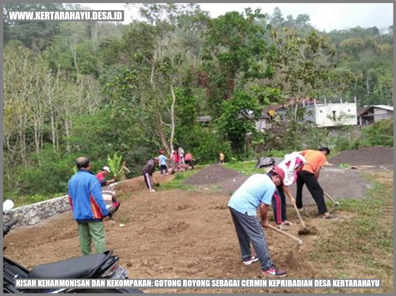 Kisah Keharmonisan dan Kekompakan: Gotong Royong sebagai Cermin Kepribadian Desa Kertarahayu