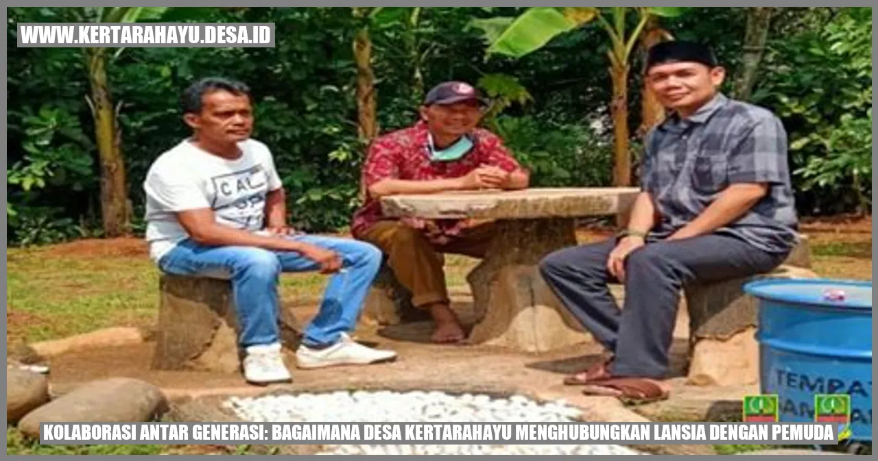 Kolaborasi Antar Generasi: Bagaimana Desa Kertarahayu Menghubungkan Lansia dengan Pemuda