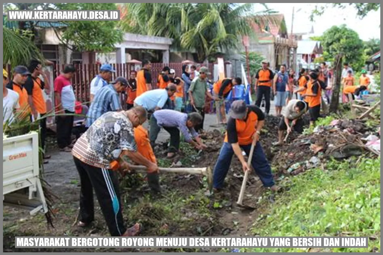 Masyarakat Bergotong Royong Menuju Desa Kertarahayu yang Bersih dan Indah