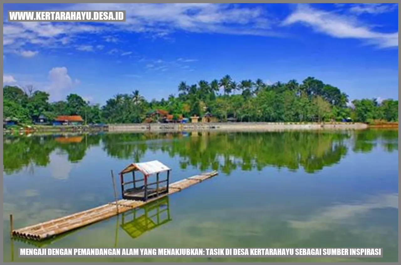 Mengaji dengan Pemandangan Alam yang Menakjubkan: Tasik di Desa Kertarahayu sebagai Sumber Inspirasi