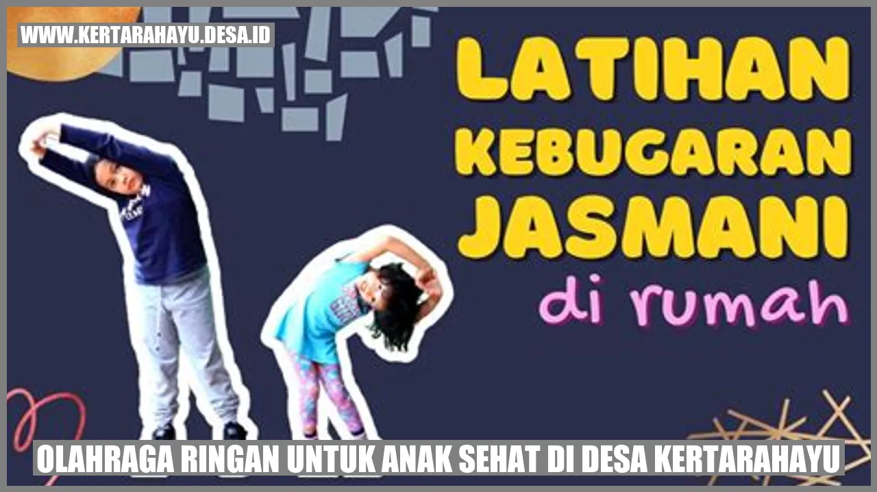 Olahraga Ringan untuk Anak Sehat di Desa Kertarahayu