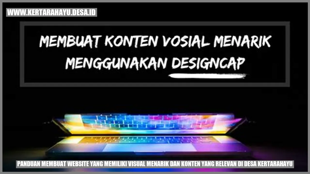 Panduan Membuat Website yang Memiliki Visual Menarik dan Konten yang Relevan di Desa Kertarahayu