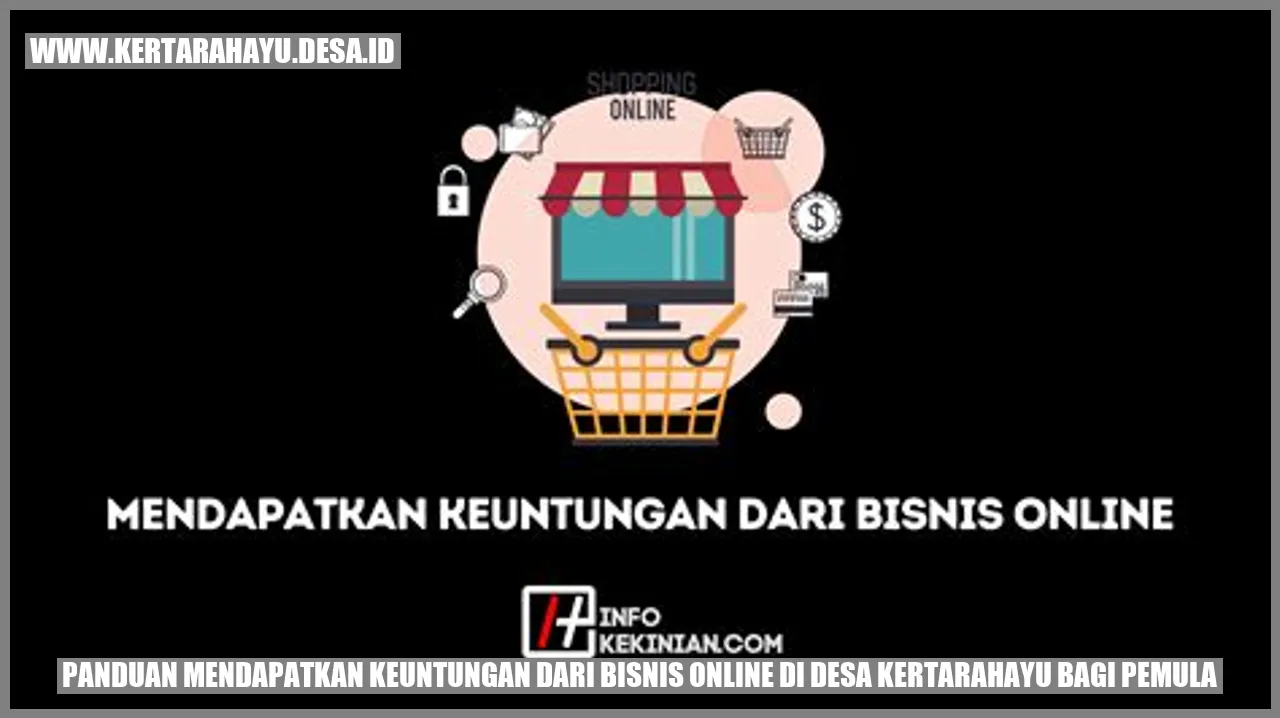 Panduan Mendapatkan Keuntungan dari Bisnis Online di Desa Kertarahayu bagi Pemula