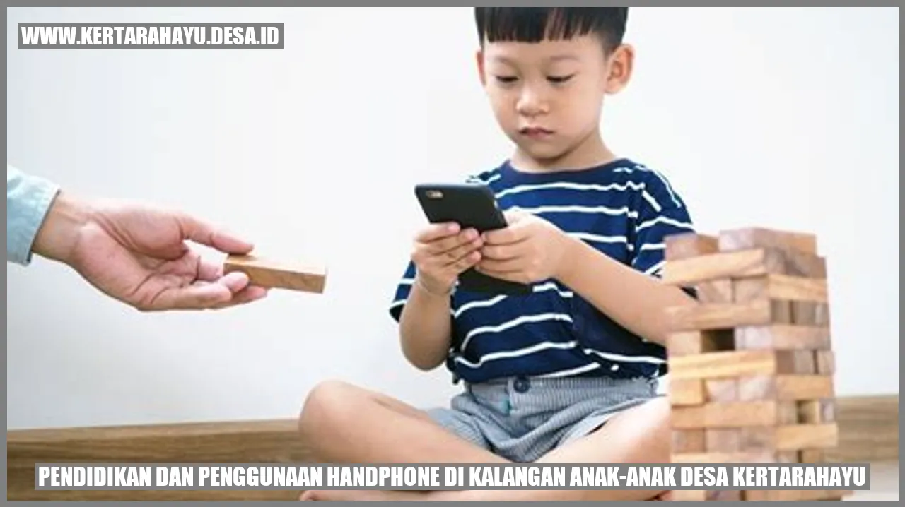 Pendidikan dan Penggunaan Handphone di Kalangan Anak-Anak Desa kertarahayu