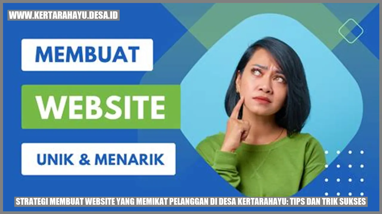 Strategi Membuat Website yang Memikat Pelanggan di Desa Kertarahayu: Tips dan Trik Sukses