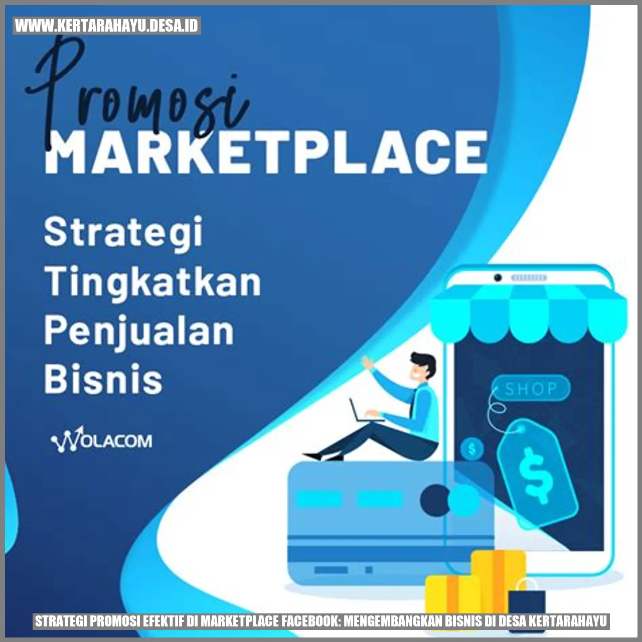 Strategi Promosi Efektif di Marketplace Facebook: Mengembangkan Bisnis di Desa Kertarahayu